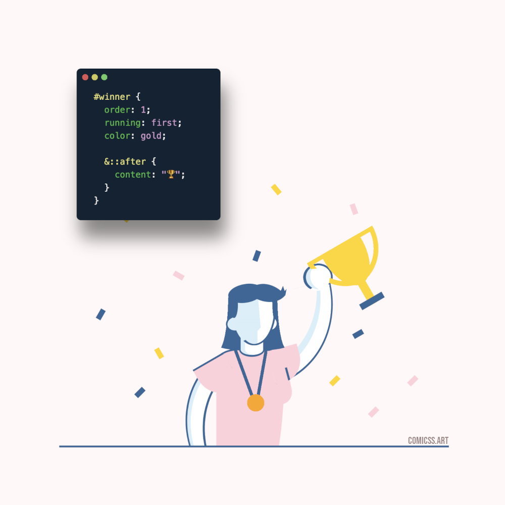 Cartoon of a person with an arm up holding a trophy while confetti falls round them. Next to the scene there's the following CSS code: #winner { order: 1; running: first; color: gold; ::after { content: 'trophy'; } }