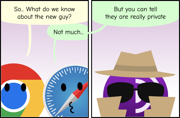 Cartoon with two panels. The first one shows the Chrome and Safari browser logos talking. Chrome says: 'So... what do we know about the new guy?' and Safari replies 'Not much...'. In the second panel, the Tor logo is covered with sun glasses, a coat and a hat. The Safari logo continues talking: 'but you can tell they are really private'