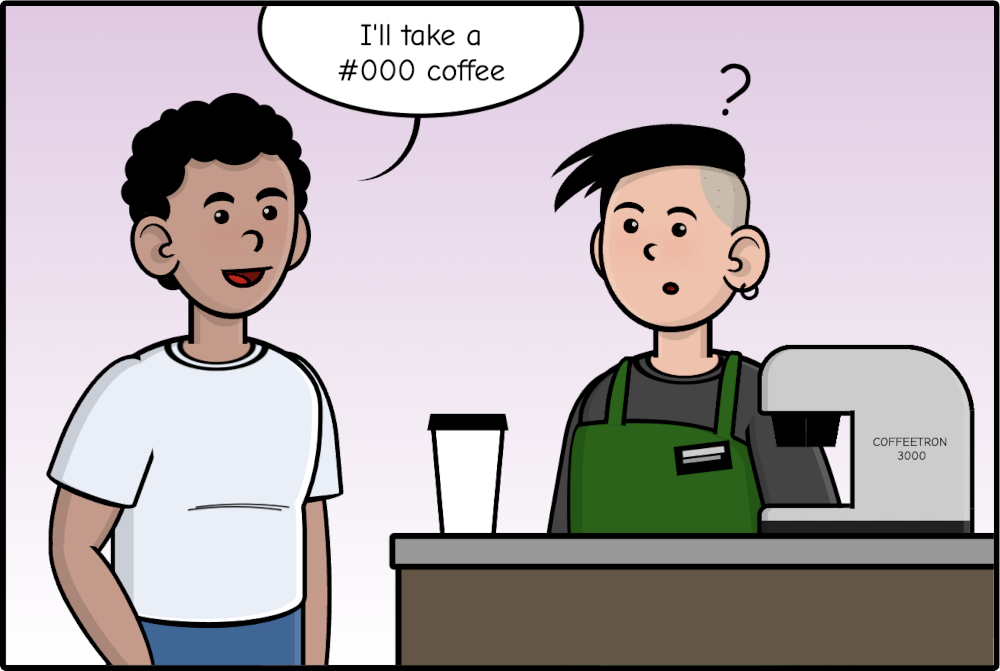 cartoon showing a man asking a barista 'I'll take a #000 coffee'