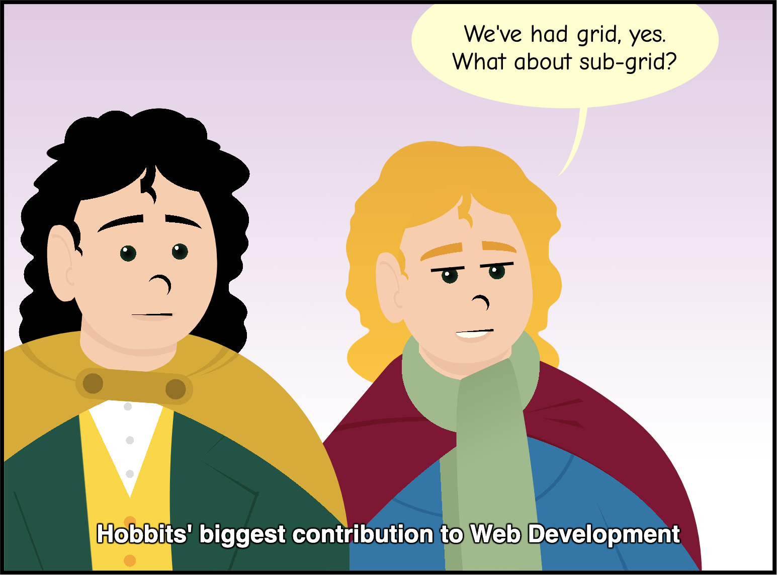 Cartoon titled 'Hobbits biggest contribution to Web Development. It shows two hobbits, and one says 'We have had grid, yes. What about sub-grid?'