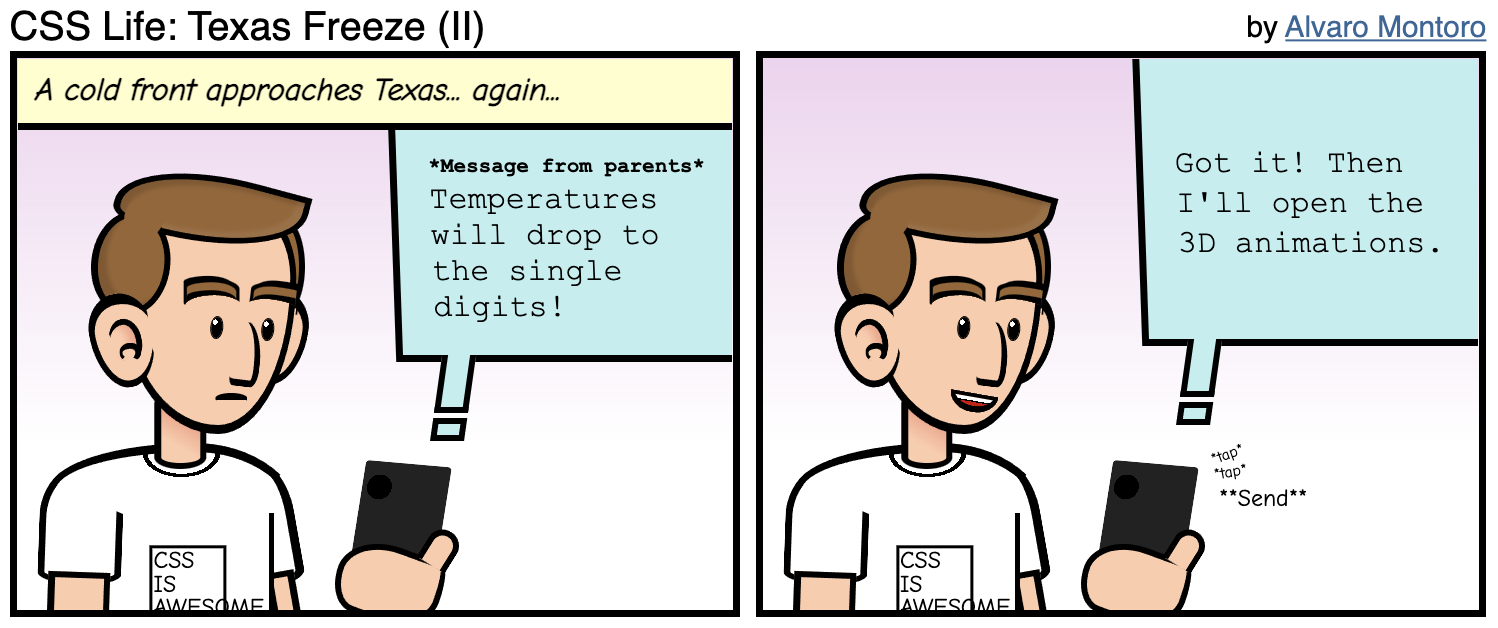 Comic strip with two panels. The first one reads: 'A cold front approaches Texas... again...' and it has a white man reading a text message on his phone: *message from parents* Temperatures will drop to the single digits. In the second panel, the man replies: Got it! Then I'll open the 3D animations.