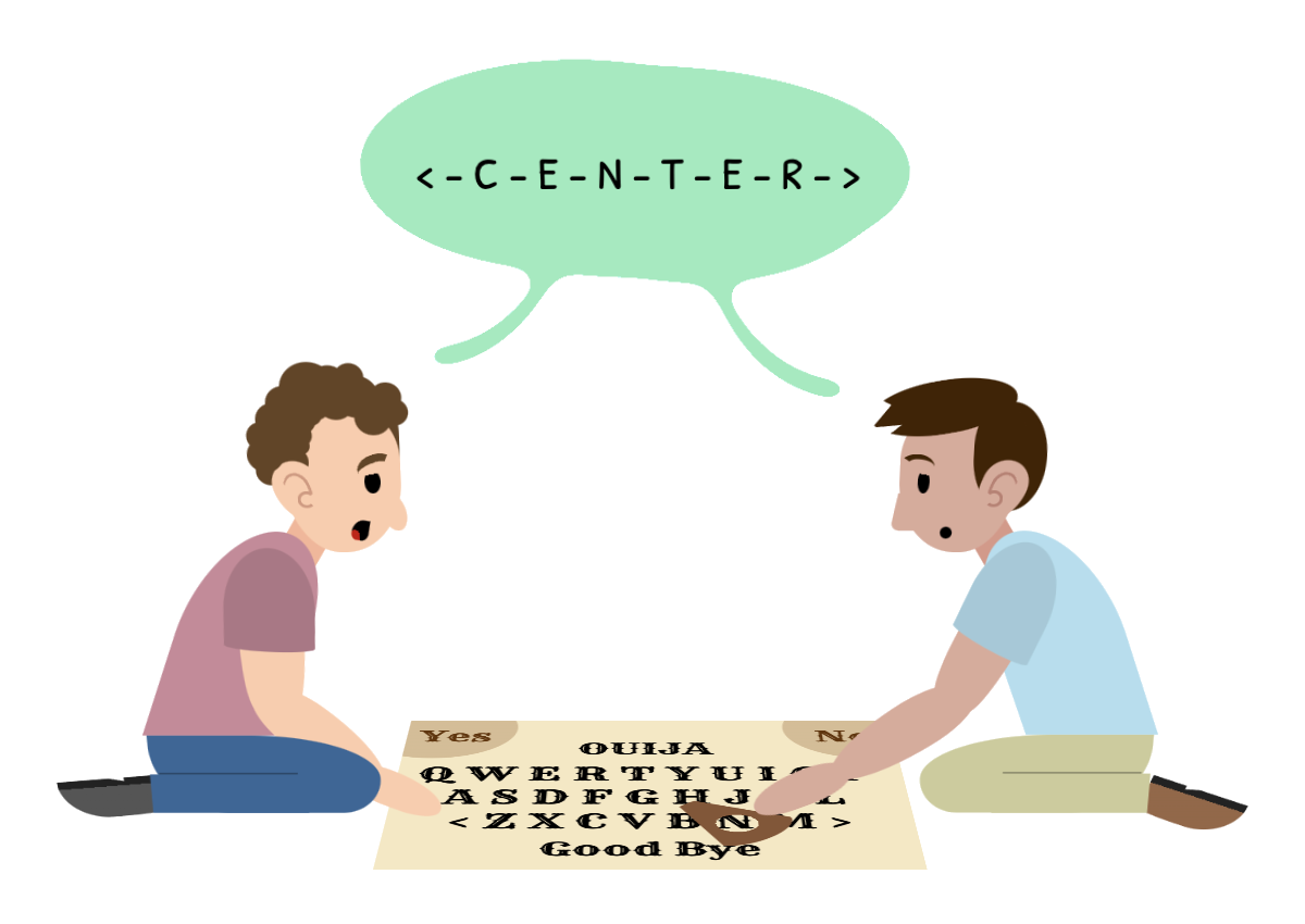 Cartoon with two people around an ouija board, they are reading C - E - N - T - E - R