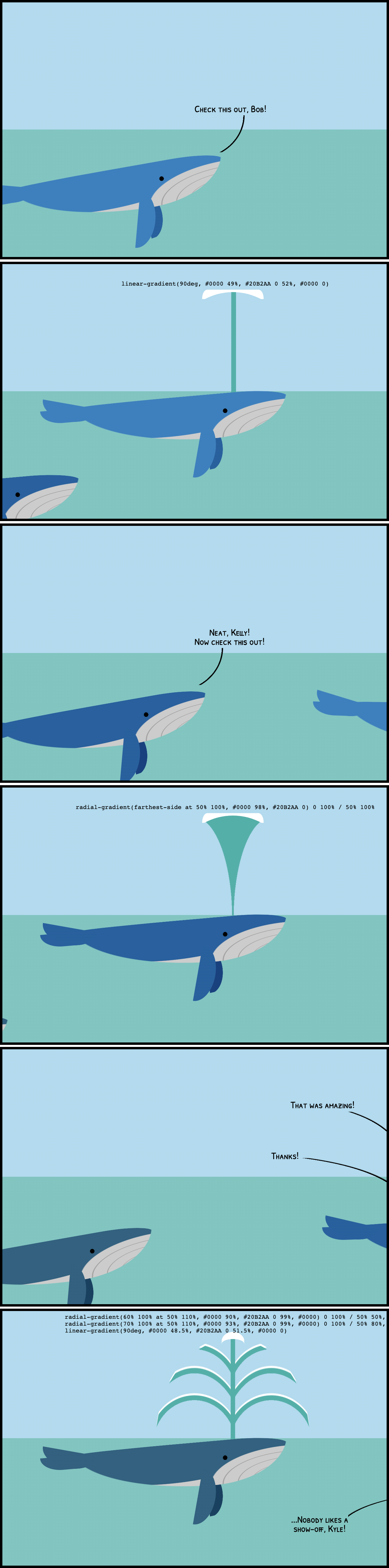 Cartoon with 6 panels: three whales showing off how they spray water by using different CSS gradients. The last one makes a really complex one and the other whales call him out on it.